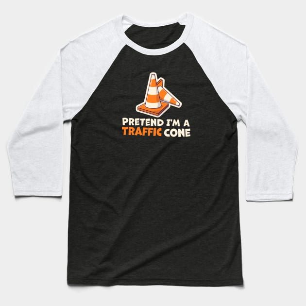 Pretend I'm A Traffic Cone Baseball T-Shirt by TheDesignDepot